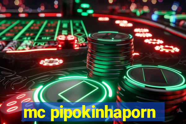 mc pipokinhaporn